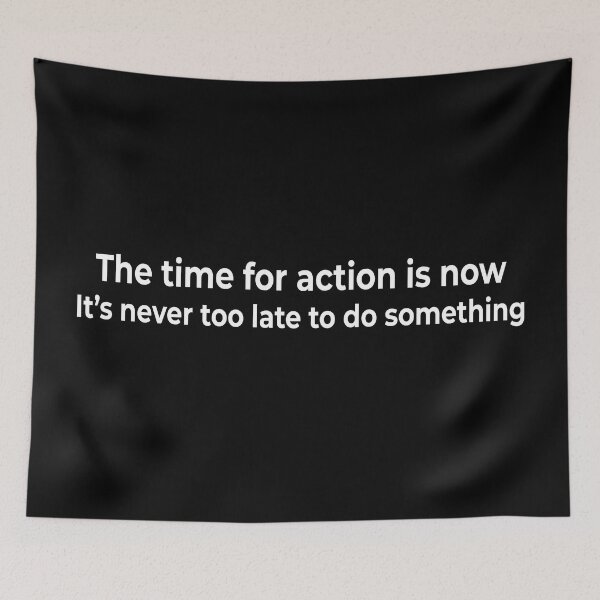 Item preview, The time for action is now. It’s never too late to do something. designed and sold by KingPhilosopher.
