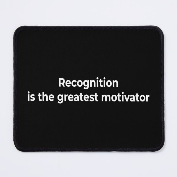 Item preview, Recognition is the greatest motivator designed and sold by KingPhilosopher.