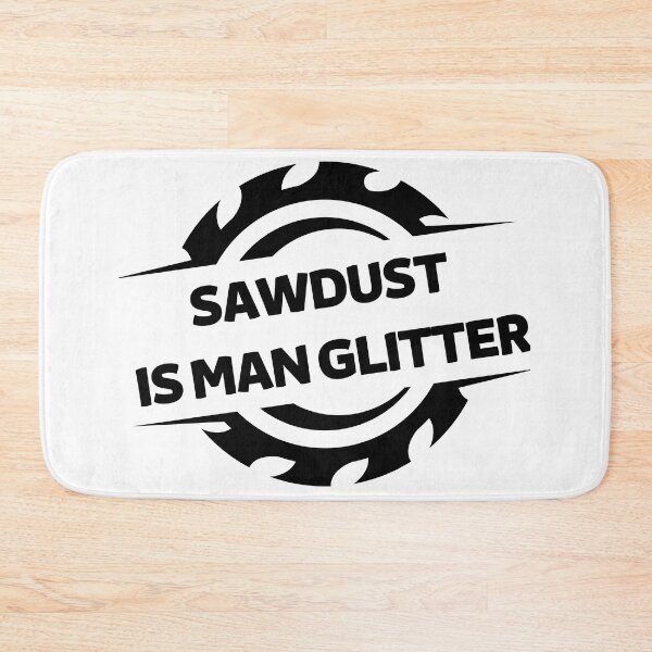 Item preview, SAWDUST IS MAN GLITTER designed and sold by JaneDesignsForU.
