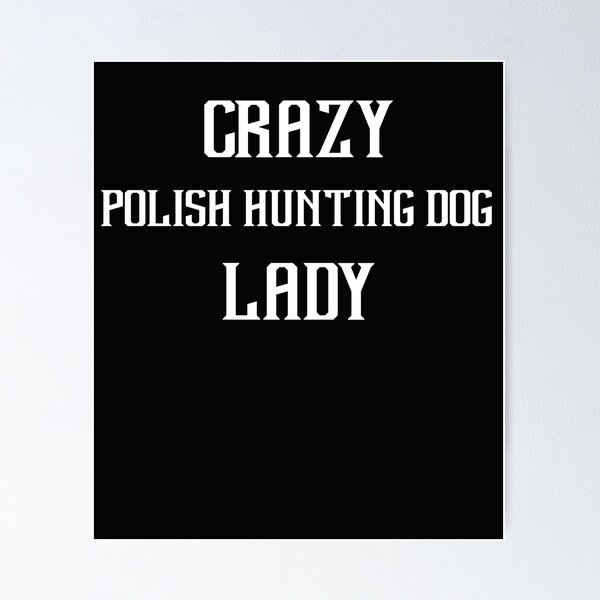 Item preview, Crazy POLISH HUNTING DOG Lady Gift For Dog Lover designed and sold by Just Be Different.