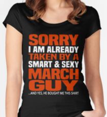 Sorry i am already taken by smart and sexy march guy t-shirts Women's Fitted Scoop T-Shirt