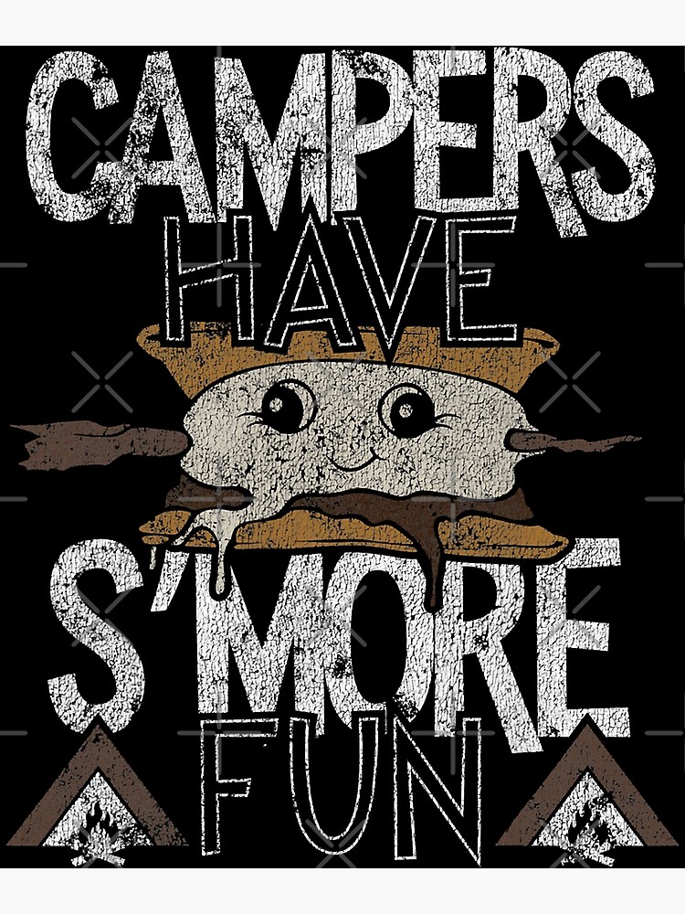 "Campers Have S'more Fun Campfire Camping Distressed" Poster For Sale ...