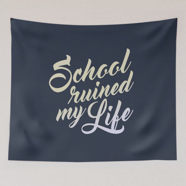 Item preview, School Ruined My Life designed and sold by pineconebutter.