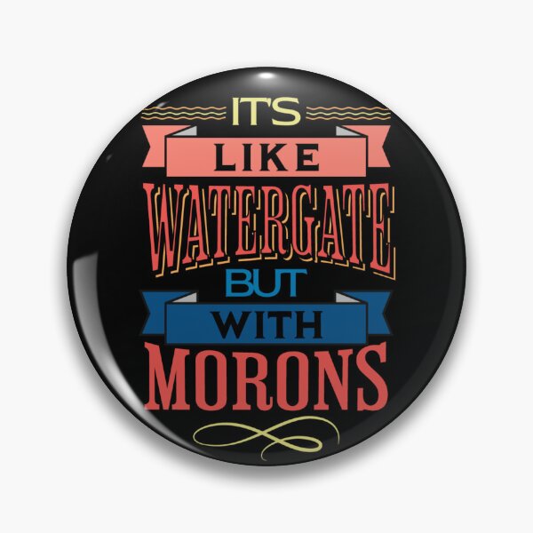 Item preview, It's Like Watergate But With Morons Funny Impeach Trump designed and sold by Neggan.