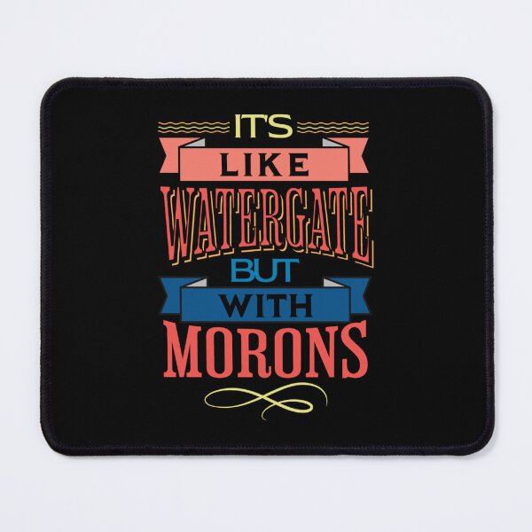 Item preview, It's Like Watergate But With Morons Funny Impeach Trump designed and sold by Neggan.