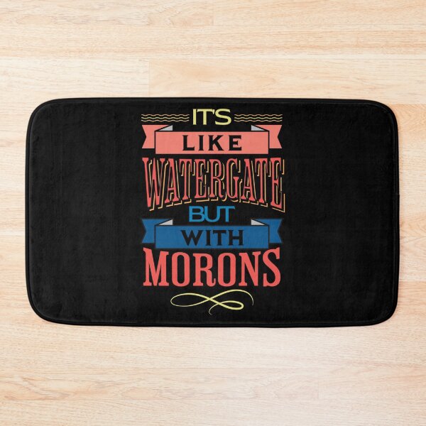 Item preview, It's Like Watergate But With Morons Funny Impeach Trump designed and sold by Neggan.