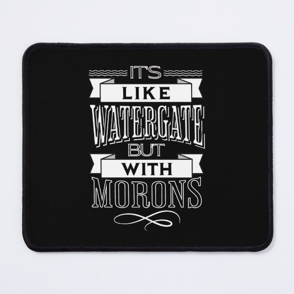Item preview, It's Like Watergate But With Morons Funny Impeach Trump designed and sold by Neggan.