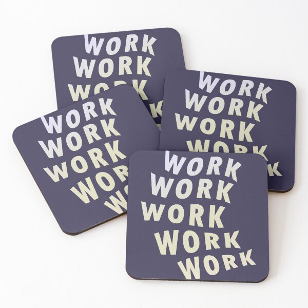 Item preview, Work Work Work Work Work designed and sold by pineconebutter.