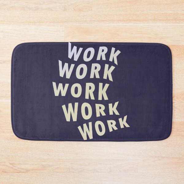 Item preview, Work Work Work Work Work designed and sold by pineconebutter.