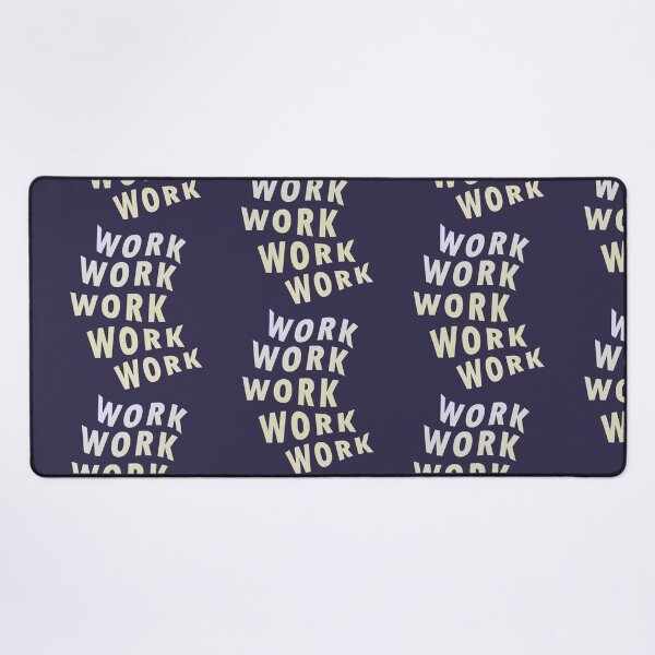 Item preview, Work Work Work Work Work designed and sold by pineconebutter.
