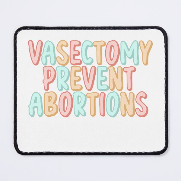 Item preview, Vasectomy prevent abortions designed and sold by Becky-Marie.