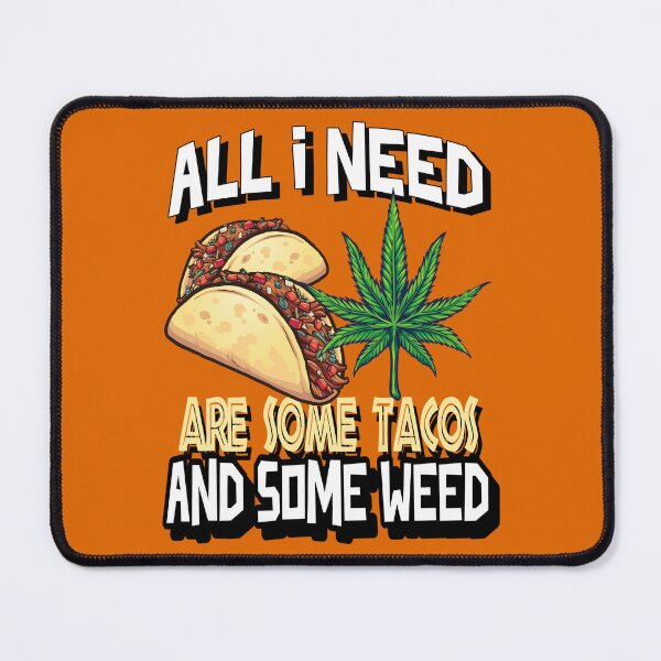 Item preview, All I need Tacos and Weed 420 Cannabis Marijuana Funny Fiesta designed and sold by YomeHayin.