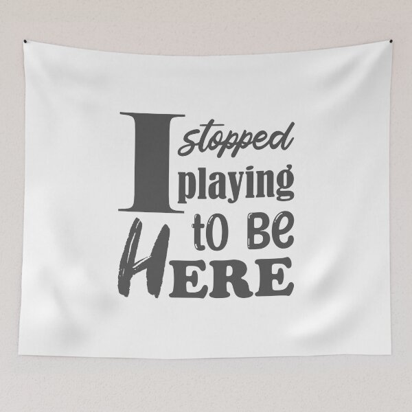 Item preview, I stopped playing to be here designed and sold by Heloisa Facchin.