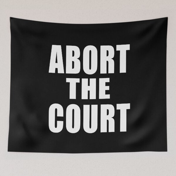 Item preview,  ABORT THE COURT SCOTUS SUPREME COURT   designed and sold by LoveAndDefiance.
