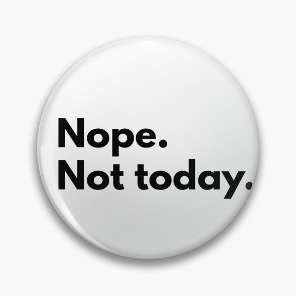 Item preview, Nope. Not today. designed and sold by Dj Gavric998.