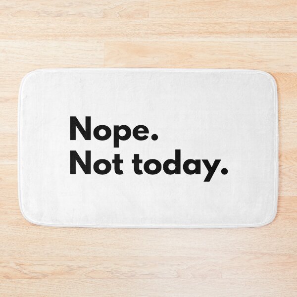 Item preview, Nope. Not today. designed and sold by Dj Gavric998.