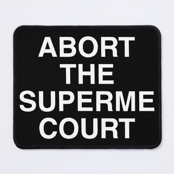 Item preview, Abort the Supreme Court T Shirt designed and sold by sebokart.