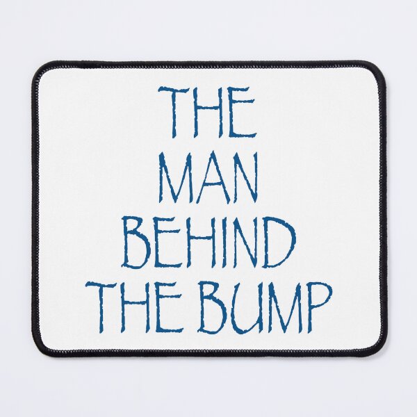Item preview, The Man Behind The Bump designed and sold by CoolYule.