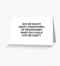 Why be racist? accessories Greeting Card