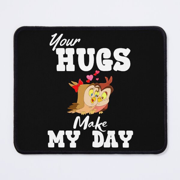 Item preview, YOUR HUGS MAKE MY DAY designed and sold by Affyboss6.