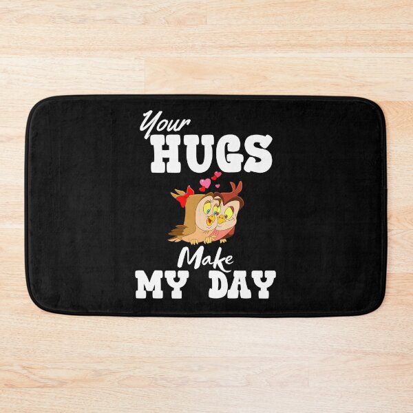 Item preview, YOUR HUGS MAKE MY DAY designed and sold by Affyboss6.