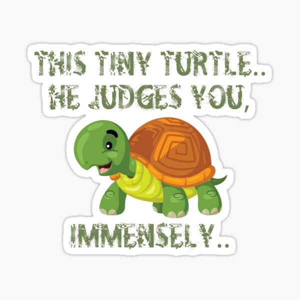 This Tiny Turtle He Judges You Immensely Classict Shirt Sticker For Sale By Crochet4ever