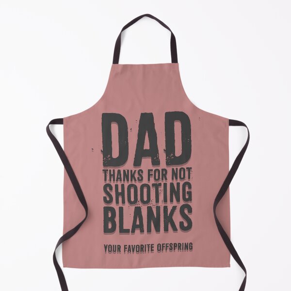 Item preview, Dad Thanks For Not Shooting Blanks designed and sold by ffishingteam.