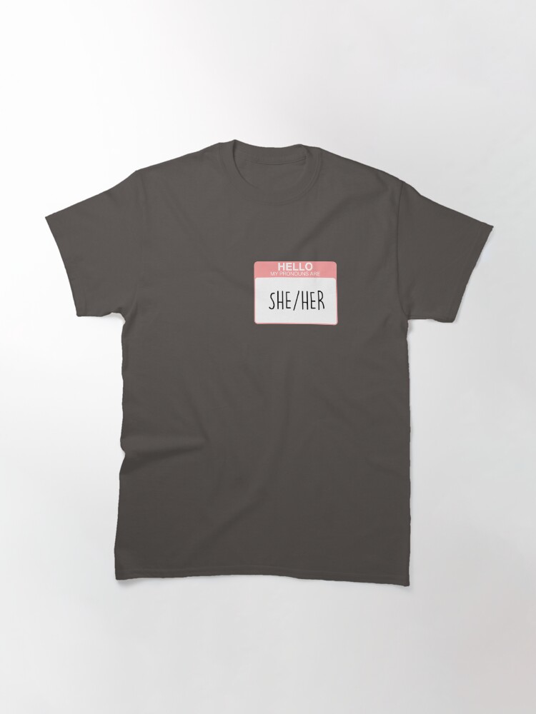 Thumbnail 3 of 7, Classic T-Shirt, My pronouns are she and her designed and sold by aoifeenns.