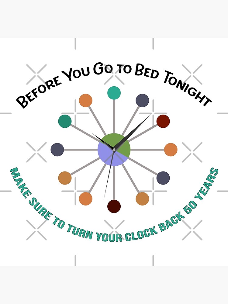"Turn Your Clock Back 50 Years" Poster for Sale by bultpruf Redbubble