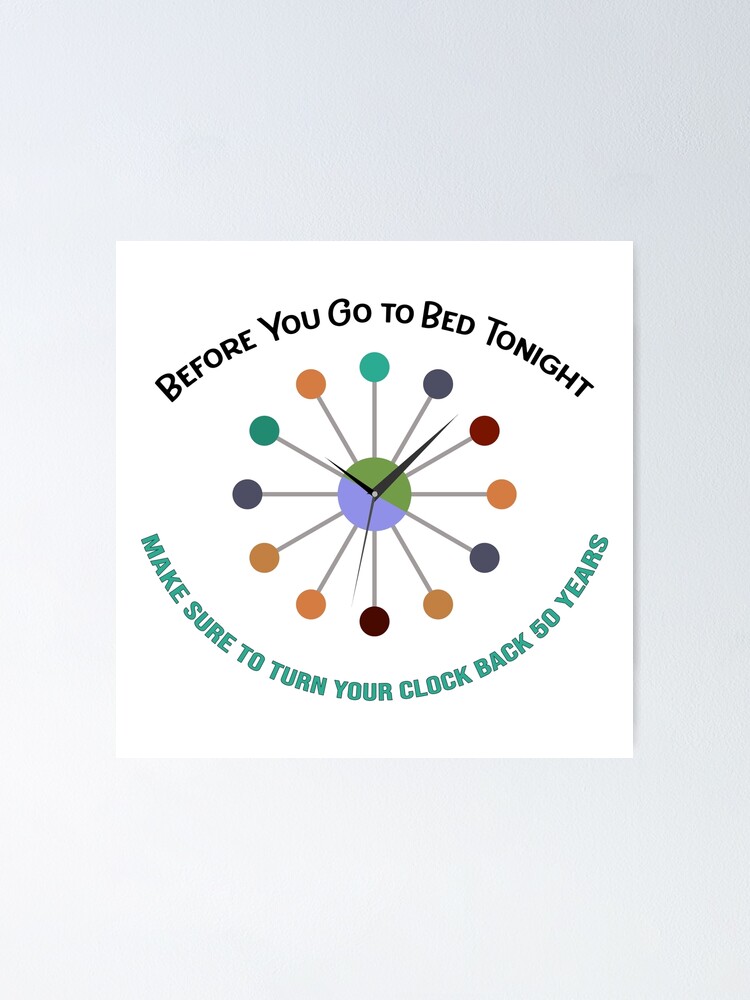 "Turn Your Clock Back 50 Years" Poster for Sale by bultpruf Redbubble