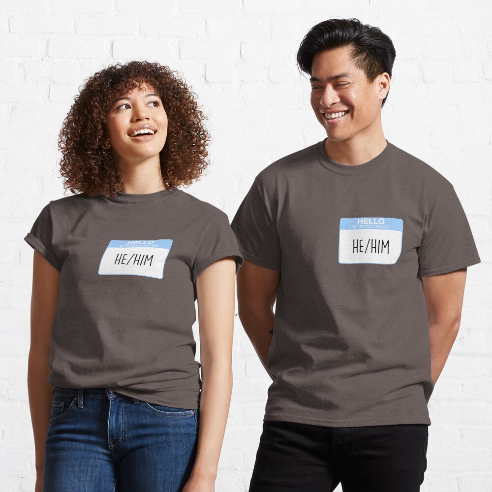 My pronouns are he and him Classic T-Shirt