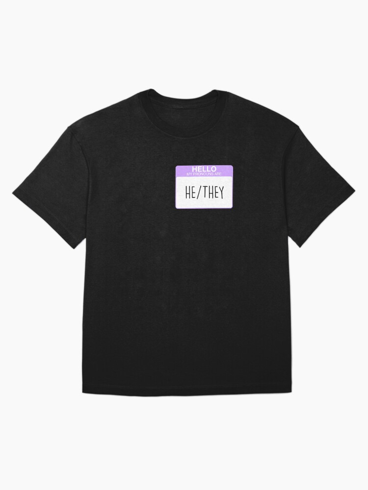 Thumbnail 3 of 7, Oversized T-Shirt, My pronouns are he and they designed and sold by aoifeenns.