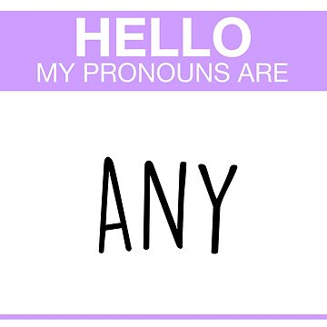 Artwork thumbnail, My pronouns are any by Aoife Enns