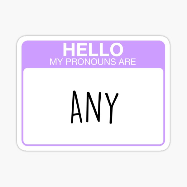 My pronouns are any Sticker