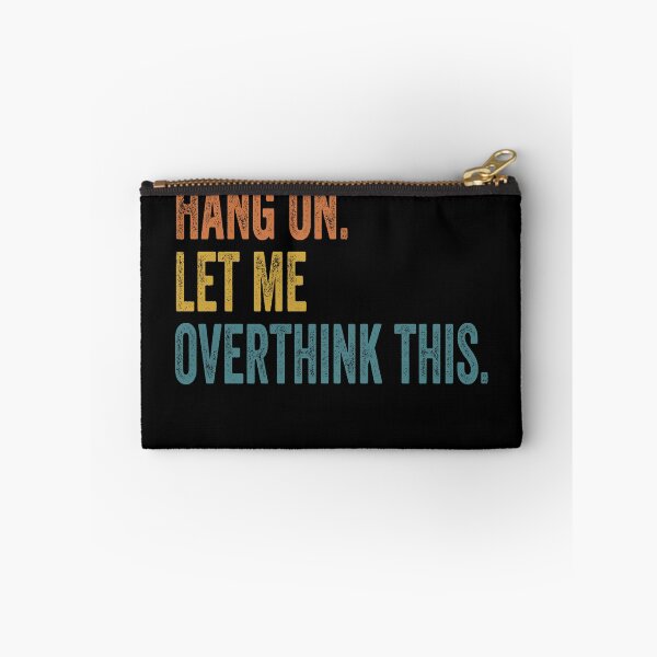 Item preview, Hang on. Let Me Overthink This. designed and sold by LEGACY10.