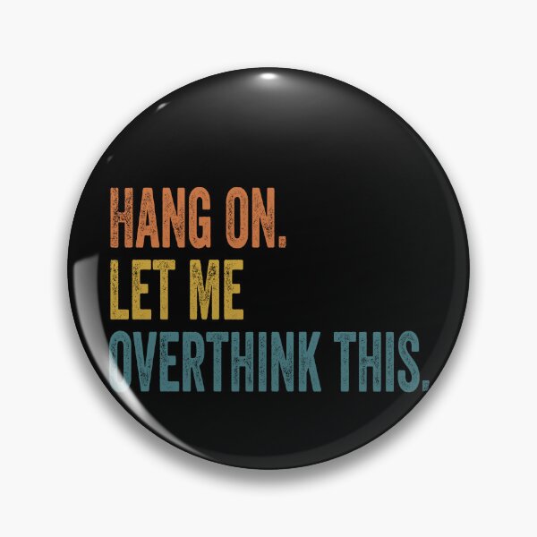 Item preview, Hang on. Let Me Overthink This. designed and sold by LEGACY10.