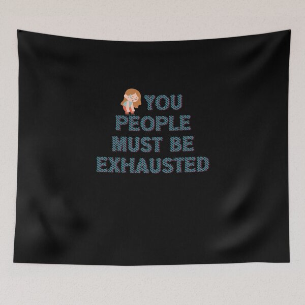 Item preview, You People Must Be Exhausted , funny designed and sold by laamriya974.