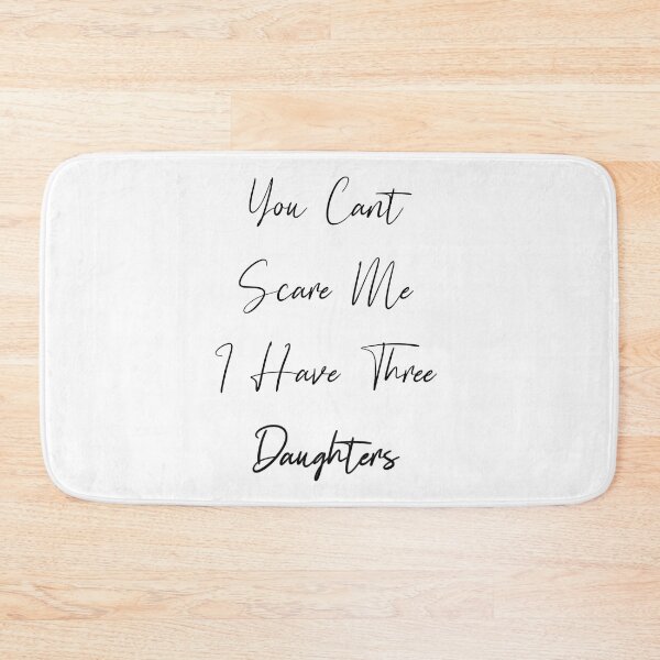Item preview, you dont scare me i have three daughters designed and sold by JimmyJD.