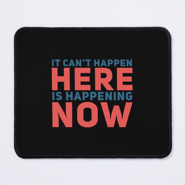 Item preview, It Can't Happen Here Is Happening Now designed and sold by americanbogan.