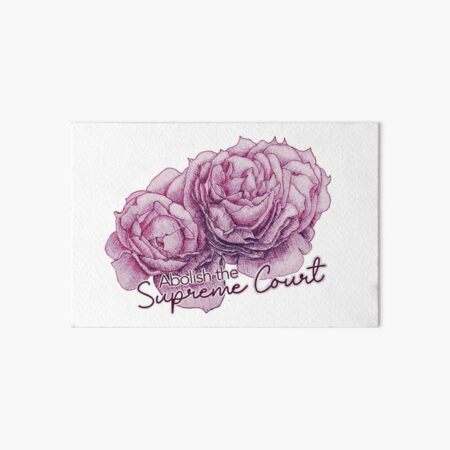 Abolish SCOTUS Roses Art Board Print