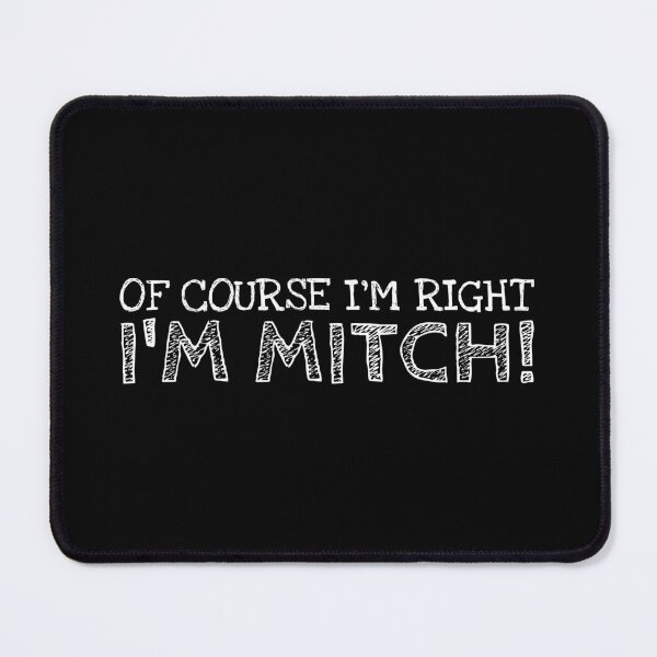 Item preview, Of Course I’m Right I’m Mitch Funny Personalized Name designed and sold by MariosNydras.