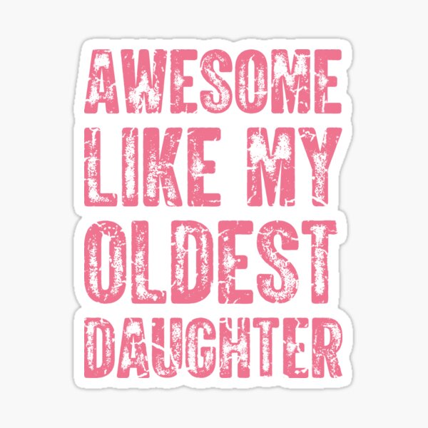 Awesome Like My Oldest Daughter Sticker For Sale By Yookabb Redbubble