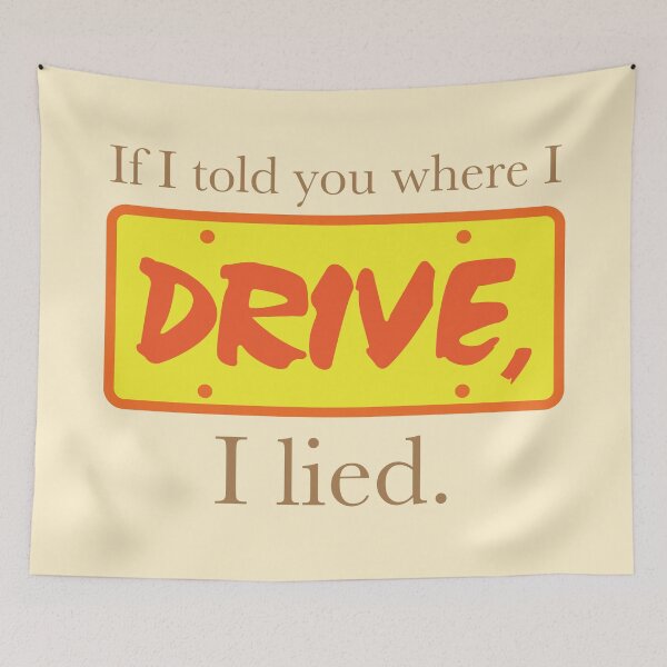 Item preview, If I told you where I Drive. I Lied. designed and sold by jazzydevil.