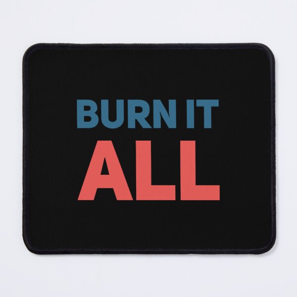 Item preview, Burn it ALL! designed and sold by americanbogan.