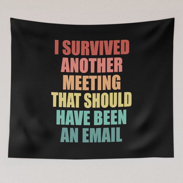 Item preview, I Survived Another Meeting That Should Have Been An Email Funny designed and sold by TravelScientist.