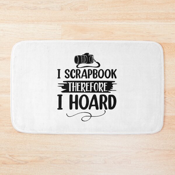Item preview, I scrapbook the refore i hoard designed and sold by The Love Quill.