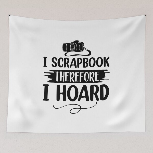 Item preview, I scrapbook the refore i hoard designed and sold by The Love Quill.