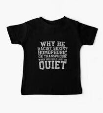 Why Be Racist Sexist Homophobic Or Transphobic Baby Tee