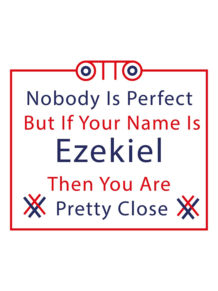 Camiseta para niños «Nadie es perfecto, pero si tu nombre es Ezequiel,  entonces estás bastante cerca (frases hermosas)» de Acharki1982 | Redbubble