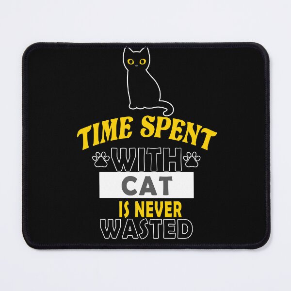 Item preview, time spent with cat is never wasted designed and sold by AZZDINE kholti.